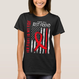 Her Fight Is My Fight Best Friend Heart Disease Aw T-Shirt