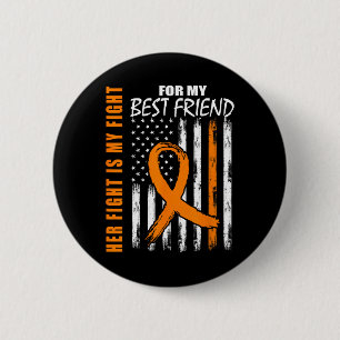Her Fight Is My Fight Best Friend Leukemia Awarene 6 Cm Round Badge