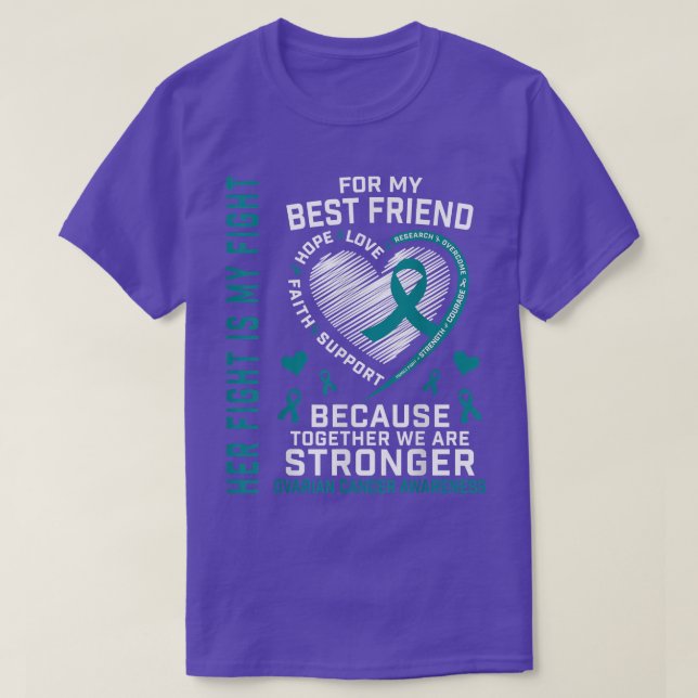 Her Fight Is My Fight Best Friend Ovarian Cancer S T-Shirt (Design Front)