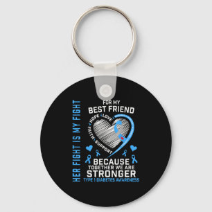 Her Fight Is My Fight Best Friend Type 1 Diabetes Key Ring