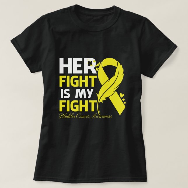 Her Fight Is My Fight BLADDER CANCER AWARENESS Fea T-Shirt (Design Front)