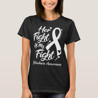 Her Fight Is My Fight BLINDNESS AWARENESS T-Shirt