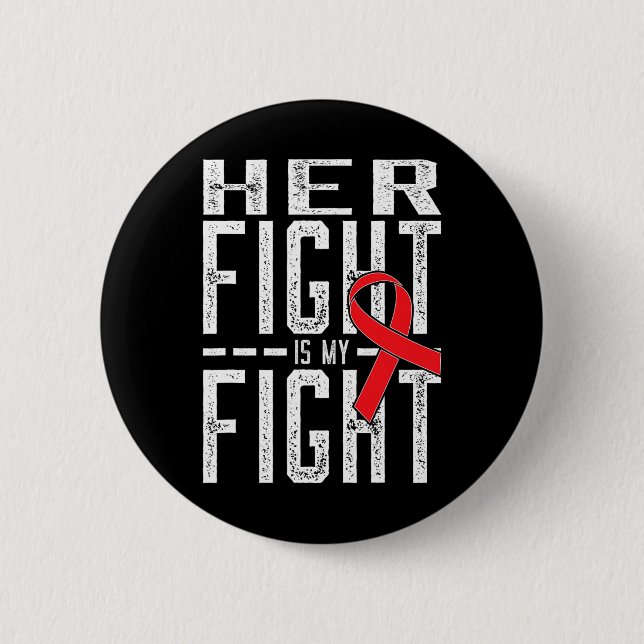 Her Fight is My Fight Blood Cancer Awareness 4 6 Cm Round Badge (Front)