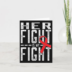 Her Fight Is My Fight Blood Cancer Awareness 4  Card