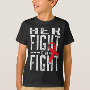 Her Fight Is My Fight Blood Cancer Awareness 4 T-Shirt