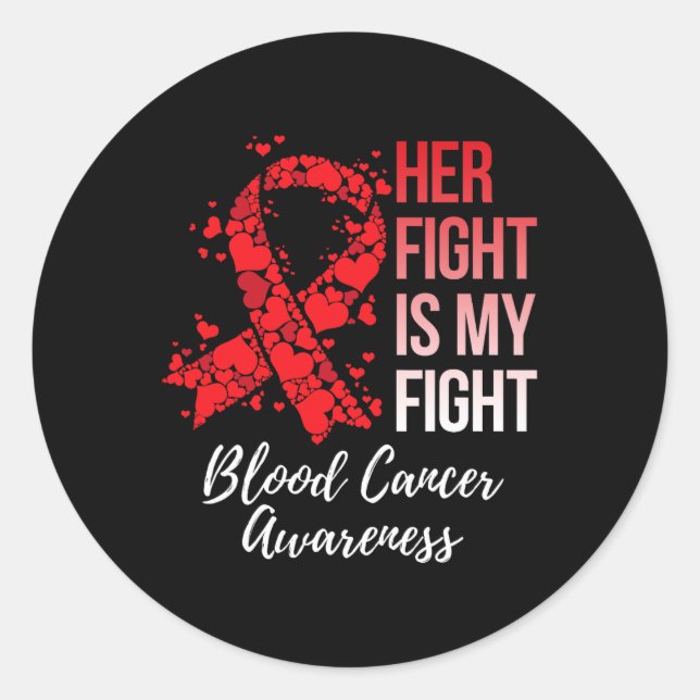 Her Fight Is My Fight Blood Cancer Awareness 6 Classic Round Sticker (Front)