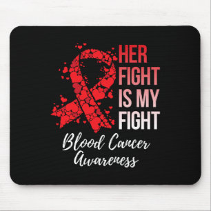 Her Fight Is My Fight Blood Cancer Awareness 6 Mouse Mat