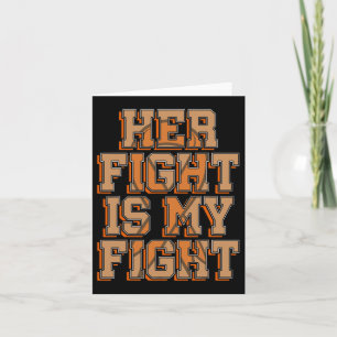 Her Fight Is My Fight Blood Cancer Leukaemia Aware Card