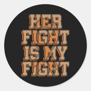 Her Fight Is My Fight Blood Cancer Leukaemia Aware Classic Round Sticker