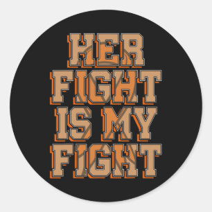 Her Fight Is My Fight Blood Cancer Leukaemia Aware Classic Round Sticker