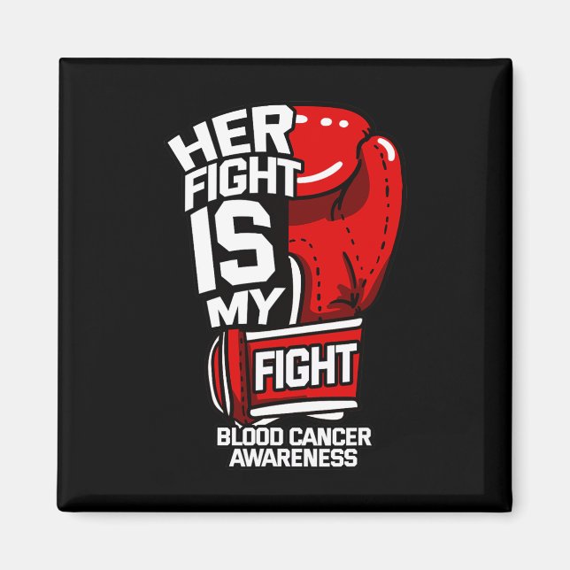 Her Fight Is My Fight Blood Cancer Liquid Tumour R Magnet (Front)