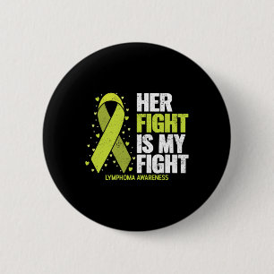 Her Fight Is My Fight Blood Cancer Lymphoma Awaren 6 Cm Round Badge