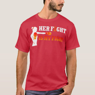 Her Fight Is My Fight Blood Cells Cancer Leukaemia T-Shirt