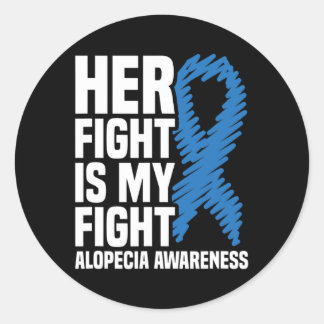 Her Fight Is My Fight Blue Ribbon Alopecia Awarene Classic Round Sticker