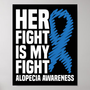 Her Fight Is My Fight Blue Ribbon Alopecia Awarene Poster