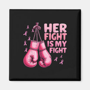 Her Fight Is My Fight Boxing Glove Breast Cancer A Magnet