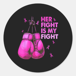 Her Fight Is My Fight Boxing Gloves Breast Cancer  Classic Round Sticker