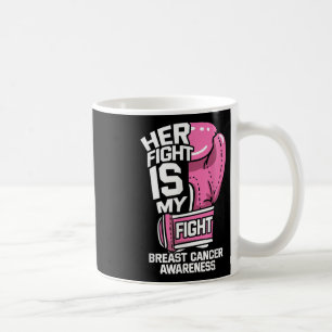 Her Fight Is My Fight Boxing Gloves Breast Cancer  Coffee Mug