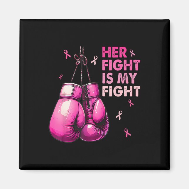 Her Fight Is My Fight Boxing Gloves Breast Cancer  Magnet (Front)