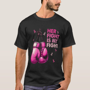 Her Fight Is My Fight Boxing Gloves Breast Cancer  T-Shirt