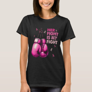 Her Fight Is My Fight Boxing Gloves Breast Cancer  T-Shirt