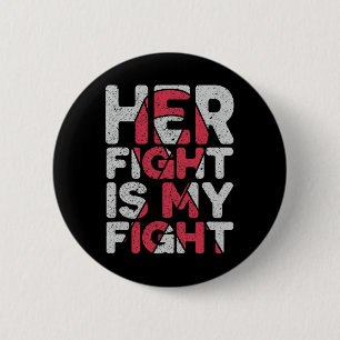Her Fight Is My Fight Brain Aneurysm Support 6 Cm Round Badge