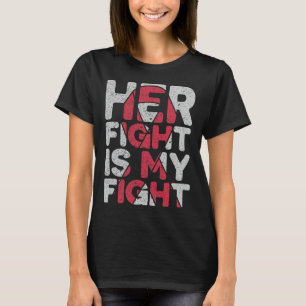 Her Fight Is My Fight Brain Aneurysm Support T-Shirt