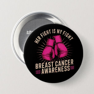 Her fight is my fight Breast Cancer 7.5 Cm Round Badge