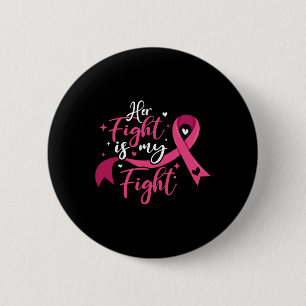 Her Fight Is My Fight Breast Cancer Awareness  6 Cm Round Badge