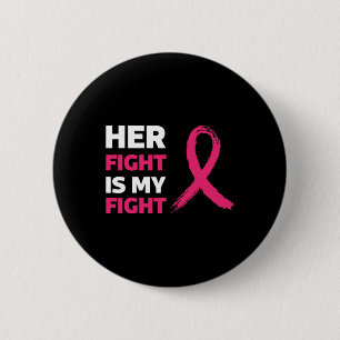 Her Fight Is My Fight Breast Cancer Awareness 6 Cm Round Badge