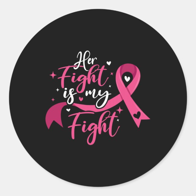 Her Fight Is My Fight Breast Cancer Awareness  Classic Round Sticker (Front)