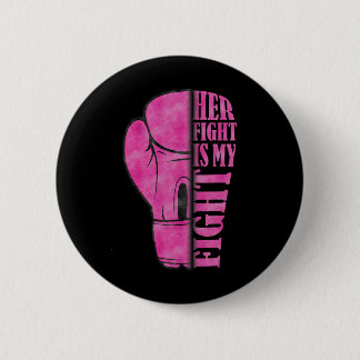 Her Fight Is My Fight Breast Cancer Awareness Fami 6 Cm Round Badge