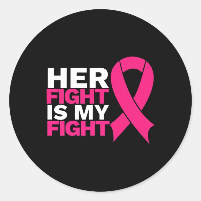Her Fight Is My Fight Breast Cancer Awareness Fami Classic Round Sticker (Front)