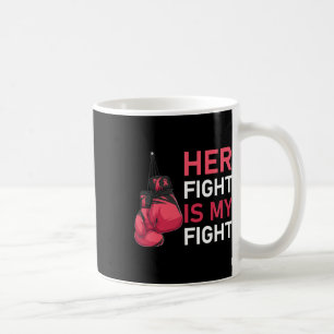 Her Fight Is My Fight Breast Cancer Awareness Fami Coffee Mug