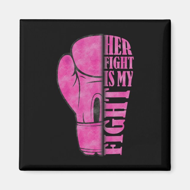 Her Fight Is My Fight Breast Cancer Awareness Fami Magnet (Front)