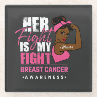 Her Fight Is My Fight Breast Cancer Awareness    Glass Coaster
