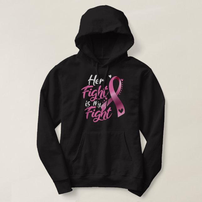 Her Fight Is My Fight Breast Cancer Awareness Hoodie (Design Front)