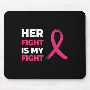 Her Fight Is My Fight Breast Cancer Awareness Mouse Mat