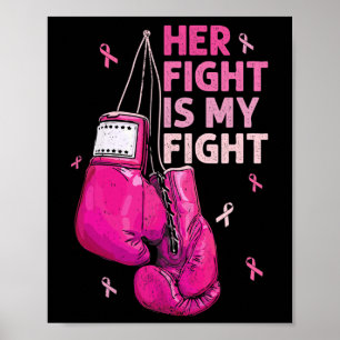 Her Fight Is My Fight Breast Cancer Awareness Pink Poster