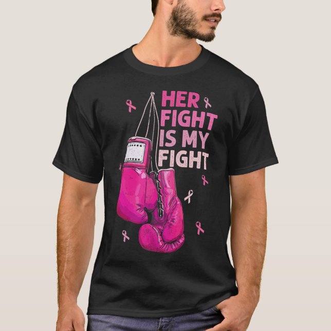 Her Fight Is My Fight Breast Cancer Awareness Pink T-Shirt (Front)
