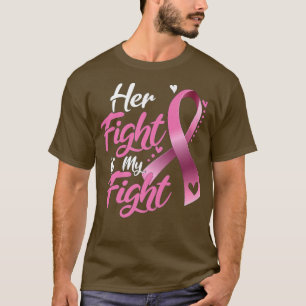 Her Fight Is My Fight Breast Cancer Awareness Prem T-Shirt