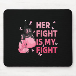 Her Fight Is My Fight Breast Cancer Awareness Supp Mouse Mat