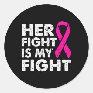 Her Fight is My Fight Breast Cancer Awareness Surv Classic Round Sticker
