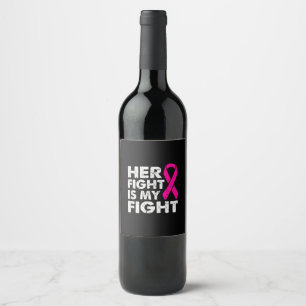 Her Fight is My Fight Breast Cancer Awareness Surv Wine Label