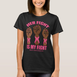Her Fight Is My Fight Breast Cancer Hands T-Shirt