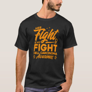 Her Fight Is My Fight Cell Carcinoma Awareness Pre T-Shirt