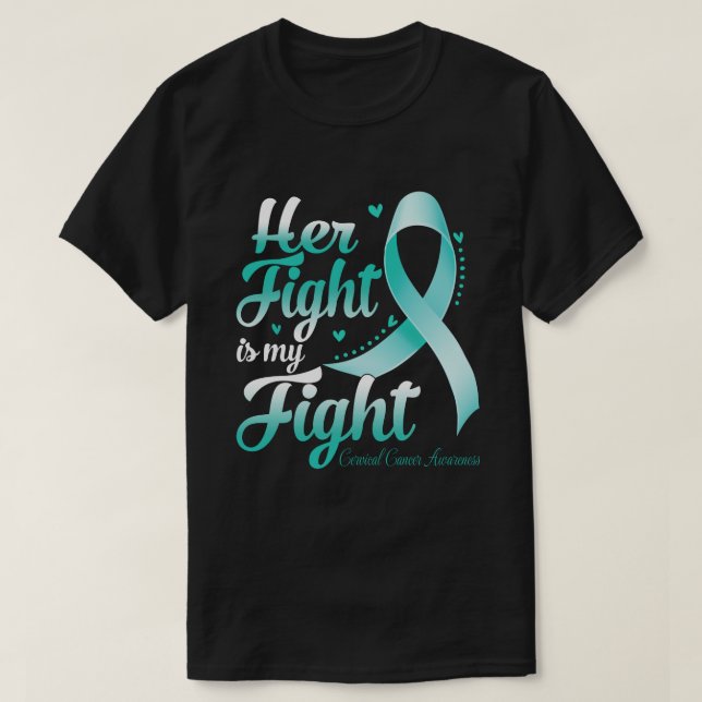 Her Fight Is My Fight CERVICAL CANCER AWARENESS Mo T-Shirt (Design Front)