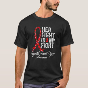 Her Fight is My Fight CHD Congenital Heart Defect T-Shirt