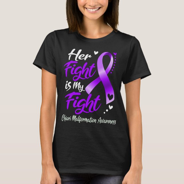 Her Fight Is My Fight CHIARI MALFORMATION  T-Shirt (Front)
