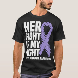Her Fight Is My Fight Cystic Fibrosis Awareness T-Shirt